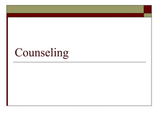 Counseling
 