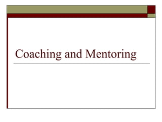 Coaching and Mentoring
 