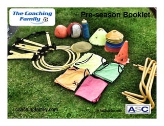 Pre-season Booklet

coachingfamily.com

In Association with

 