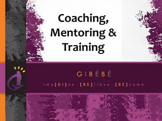 Coaching,
Mentoring &
Training
 