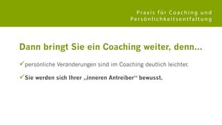 Praxis für Coaching und
Persönlichkeitsentfaltung

Als Ihr Coach biete ich Ihnen...
 ein Feedback, das Sie weiterbringt.
...