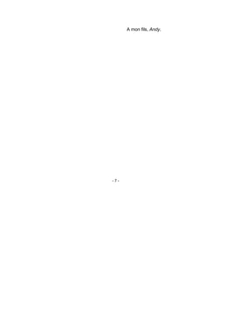 - 7 -
A mon fils, Andy.
 