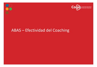 ABAS – Efectividad del Coaching
 