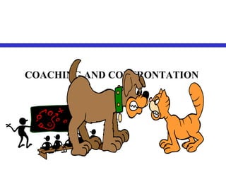 COACHING AND CONFRONTATION  