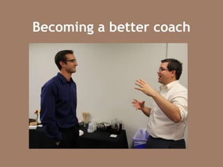 Becoming a better coach