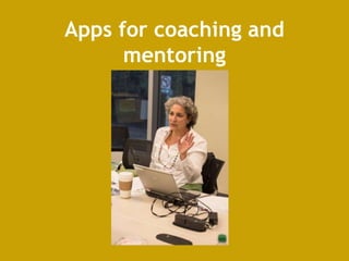 Apps for coaching and
mentoring