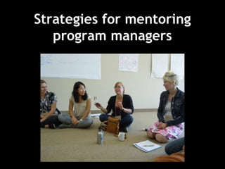 Strategies for mentoring
program managers