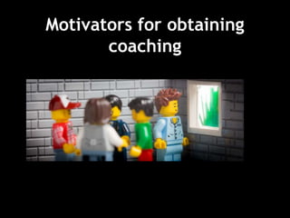 Motivators for obtaining
coaching