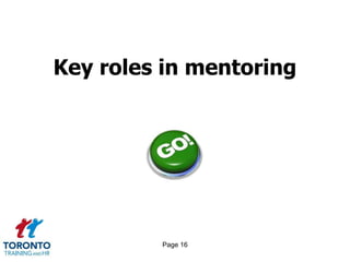 Key roles in mentoring




         Page 16
 