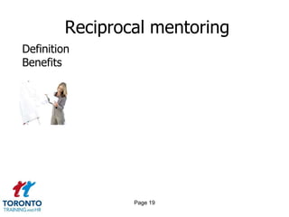 Reciprocal mentoring
Definition
Benefits




                 Page 19
 