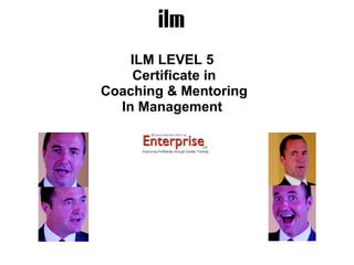 ILM LEVEL 5  Certificate in Coaching & Mentoring In Management   