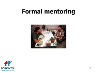 Formal mentoring 
11 
 
