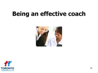 Being an effective coach 
15 
 