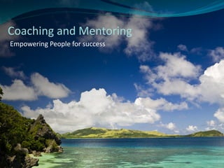 Coaching and Mentoring
Empowering People for success

 