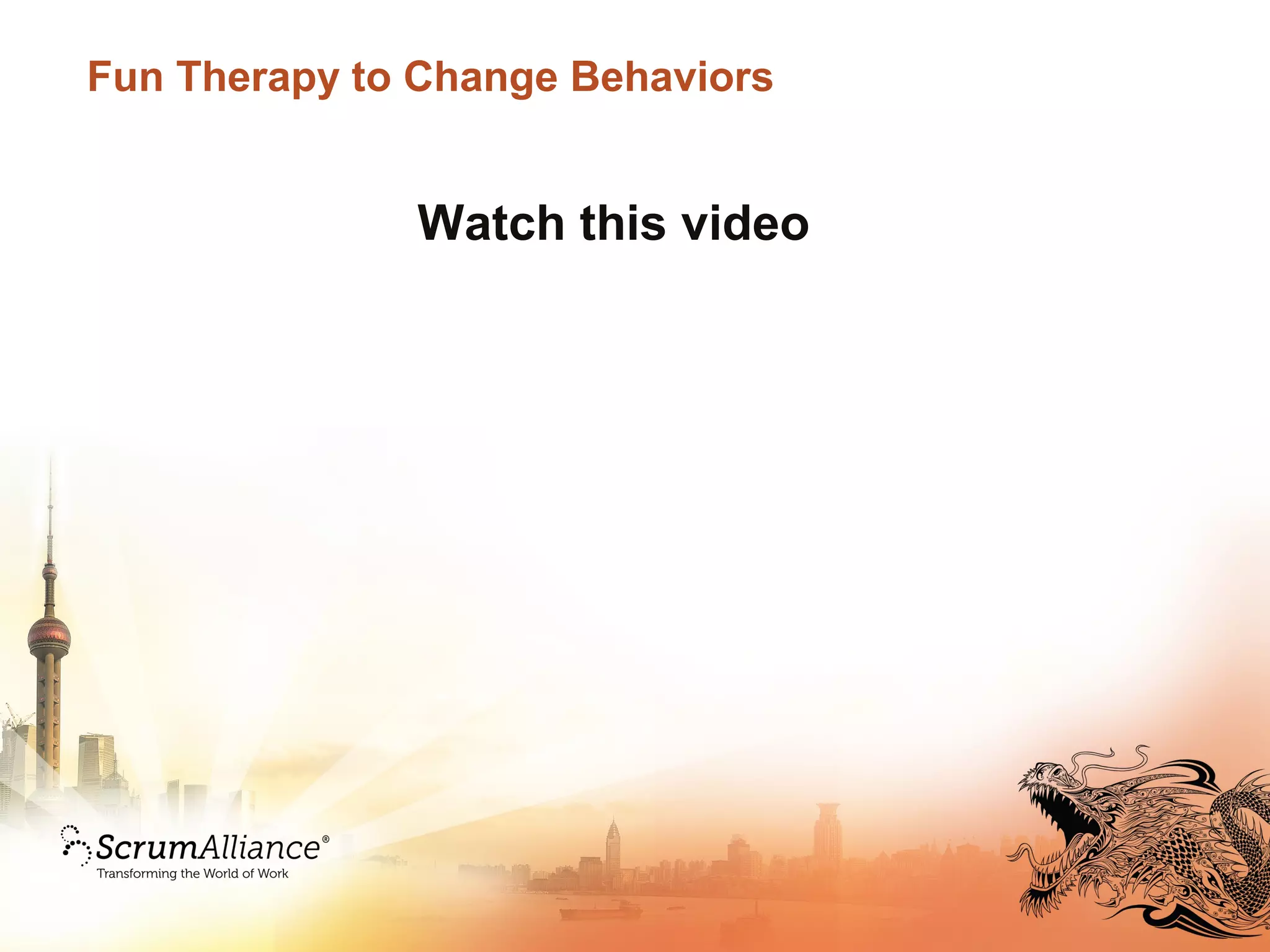 Fun Therapy to Change Behaviors
Watch this video
 