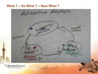 What ? – So What ? – Now What ?
 