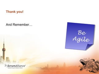 Thank you!
And Remember…
Be
Agile
 