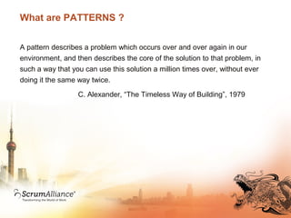 What are PATTERNS ?
A pattern describes a problem which occurs over and over again in our
environment, and then describes the core of the solution to that problem, in
such a way that you can use this solution a million times over, without ever
doing it the same way twice.
C. Alexander, “The Timeless Way of Building”, 1979
 