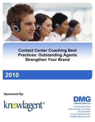 Contact Center Coaching Best
         Practices: Outstanding Agents
            Strengthen Your Brand




Sponsored By:
 