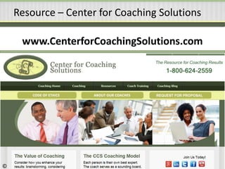 Resource – Center for Coaching Solutions
www.CenterforCoachingSolutions.com
©
 