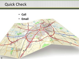 Quick Check
• Call
• Email
©
 