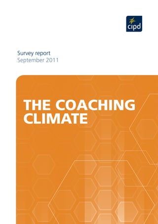 Survey report
September 2011




 THE COACHING
 CLIMATE
                 THE COACHING CLIMATE 2011
 