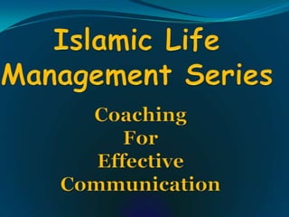 Islamic Life Management Series Coaching  For  Effective Communication 
