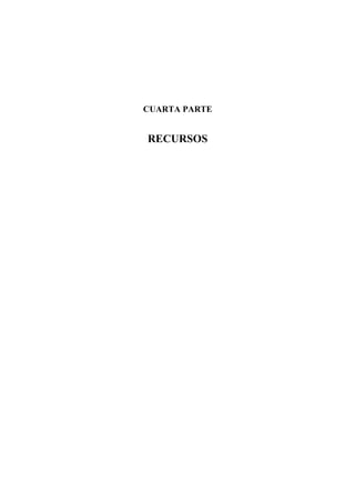 CUARTA PARTE
RECURSOS
 