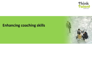 Enhancing coaching skills
 