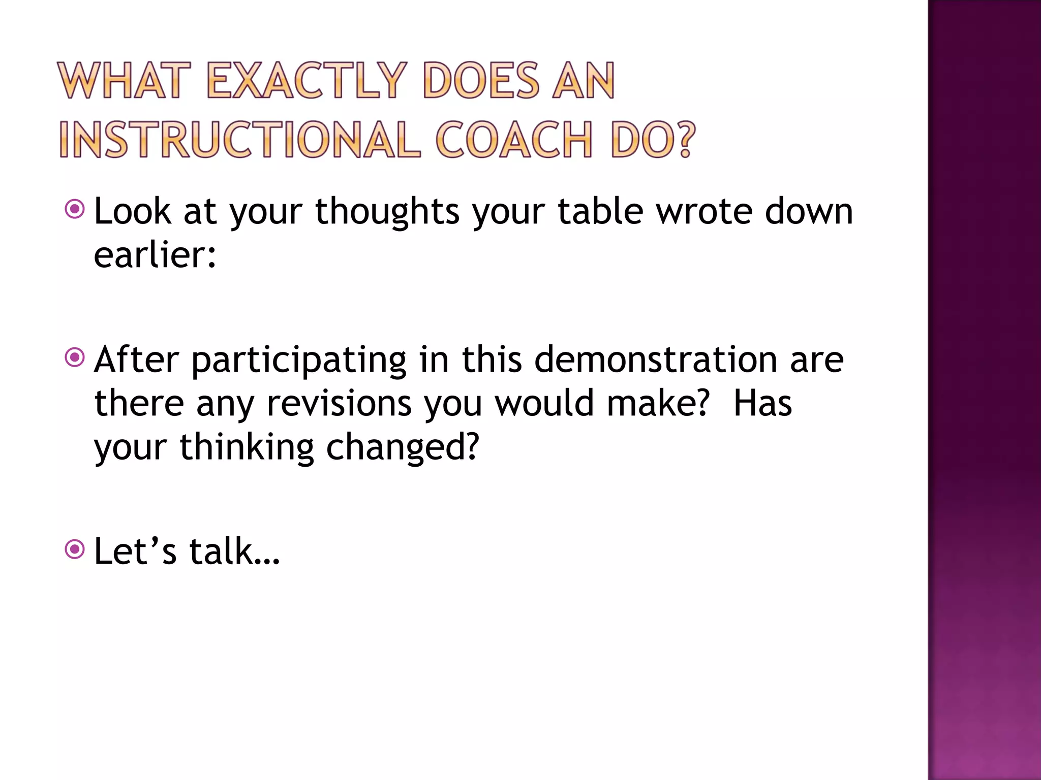 Look at your thoughts your table wrote down earlier: After participating in this demonstration are there any revisions you would make?  Has your thinking changed? Let’s talk… 