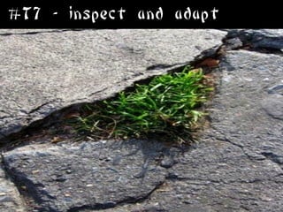 #T7 - inspect and adapt
 