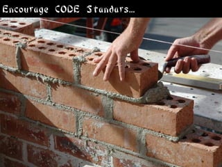 Encourage CODE Standars...
 