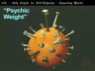 #F6 – Help People to Self-Organize - Removing Waste
 