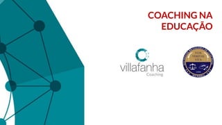 COACHING NA
EDUCAÇÃO
 