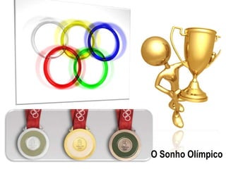 O Sonho Olímpico
 