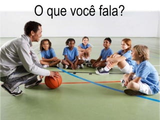 O que você fala?
 