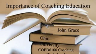 Importance of Coaching Education

John Grace

 