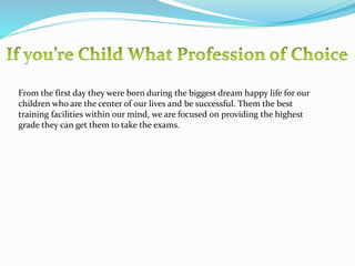 From the first day they were born during the biggest dream happy life for our
children who are the center of our lives and be successful. Them the best
training facilities within our mind, we are focused on providing the highest
grade they can get them to take the exams.
 