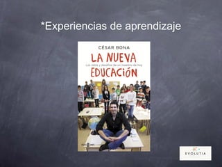 *Experiencias de aprendizaje
 