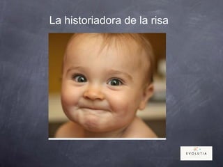 La historiadora de la risa
 