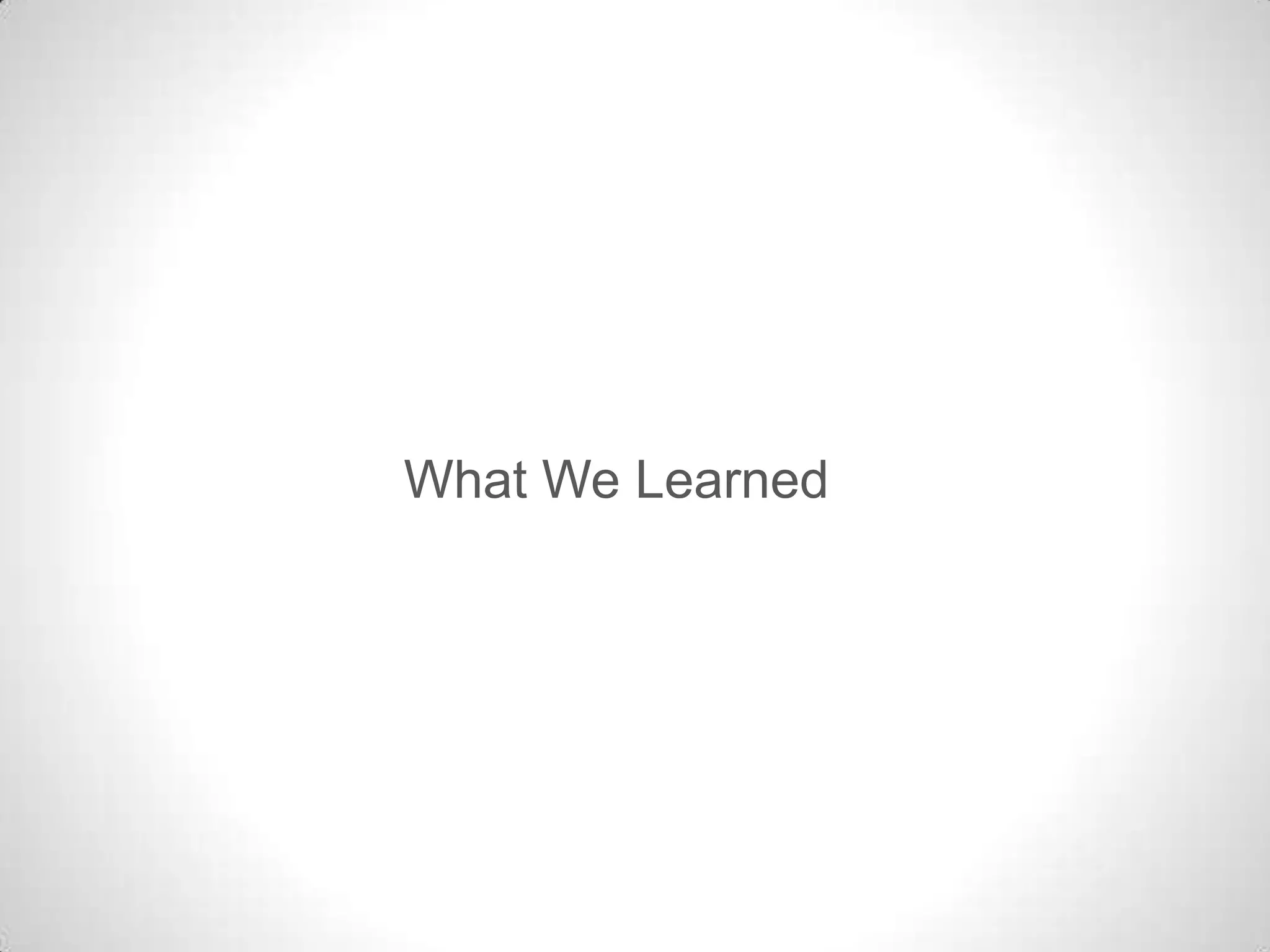 What We Learned

 
