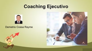 Coaching Ejecutivo
Demetrio Ccesa Rayme
 