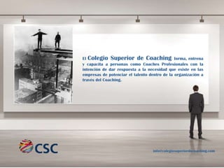 El Colegio Superior de Coaching forma, entrena
y capacita a personas como Coaches Profesionales con la
intención de dar respuesta a la necesidad que existe en las
empresas de potenciar el talento dentro de la organización a
través del Coaching.

info@colegiosuperiordecoaching.com

 