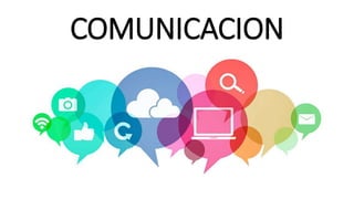 COMUNICACION
 