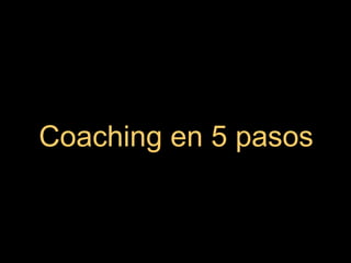 Coaching en 5 pasos
 
