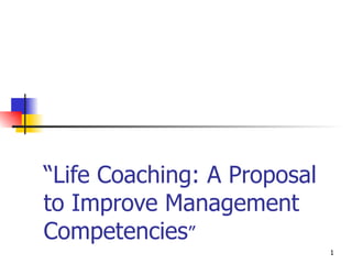 “ Life Coaching: A Proposal to Improve Management Competencies ” 