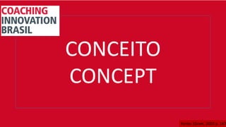 CONCEITO
CONCEPT
Fonte: (Grant, 2003 p. 147
 