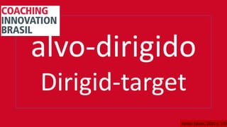 alvo-dirigido
Dirigid-target
Fonte: (Grant, 2003 p. 147
 