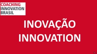 INOVAÇÃO
INNOVATION
 