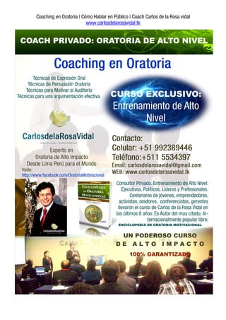 Coaching en Oratoria | Cómo Hablar en Público | Coach Carlos de la Rosa vidal
                         www.carlosdelarosavidal.tk
 